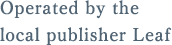 Operated by the local publisher Leaf